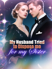 My Husband Tried to Dispose me for my Sister