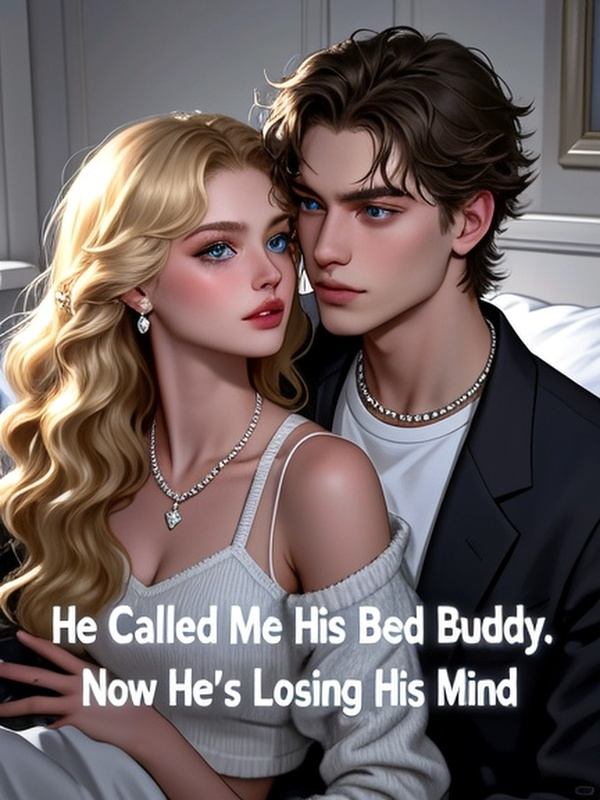 He Called Me His Bed Buddy. Now He's Losing His Mind