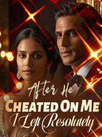After He Cheated On Me, I Left Resolutely