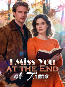 I Miss You at the End of Time