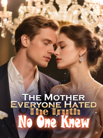 The Mother Everyone Hated, The Truth No One Knew The Mother Everyone Hated, The Truth No One Knew