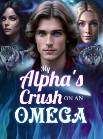 My Alpha's Crush on an Omega My Alpha's Crush on an Omega