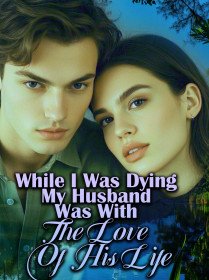 While I Was Dying, My Husband Was With The Love Of His Life