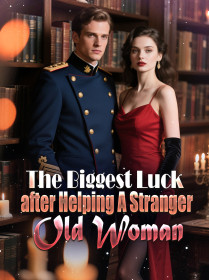 The Biggest Luck after Helping A Stranger Old Woman