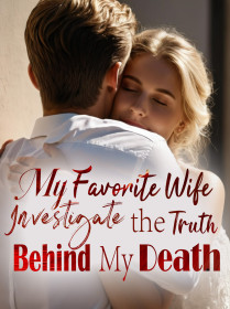 My Favorite Wife:Investigate the Truth Behind My Death My Favorite Wife:Investigate the Truth Behind My Death