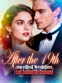 After the 19th Cancelled Wedding, I Left Behind My Husband After the 19th Cancelled Wedding, I Left Behind My Husband