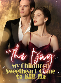 The Day My Childhood Sweetheart Came to Kill Me The Day My Childhood Sweetheart Came to Kill Me