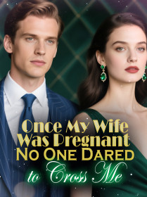 Once My Wife Was Pregnant, No One Dared to Cross Me