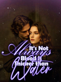 It's Not Always Blood Is Thicker than Water