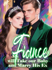 My Fiance will Take our Baby and Marry His Ex