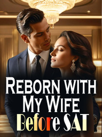 Reborn with My Wife Before SAT Reborn with My Wife Before SAT