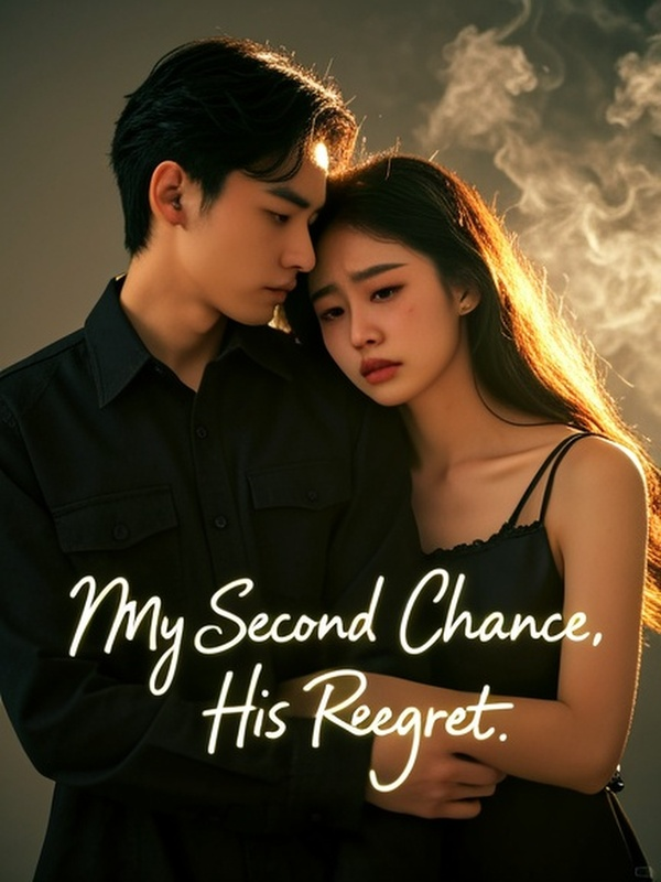 My Second Chance, His Regret.