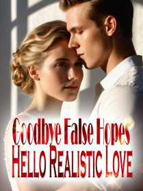 Goodbye False Hopes, Hello Realistic Love Goodbye False Hopes, Hello Realistic Love