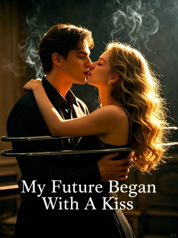 My Future Began With A Kiss My Future Began With A Kiss
