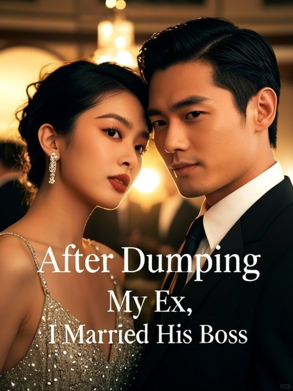 After Dumping My Ex, I Married His Boss After Dumping My Ex, I Married His Boss